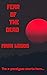 Fear of the dead by Mark Woods Fear of the dead by Mark Woods