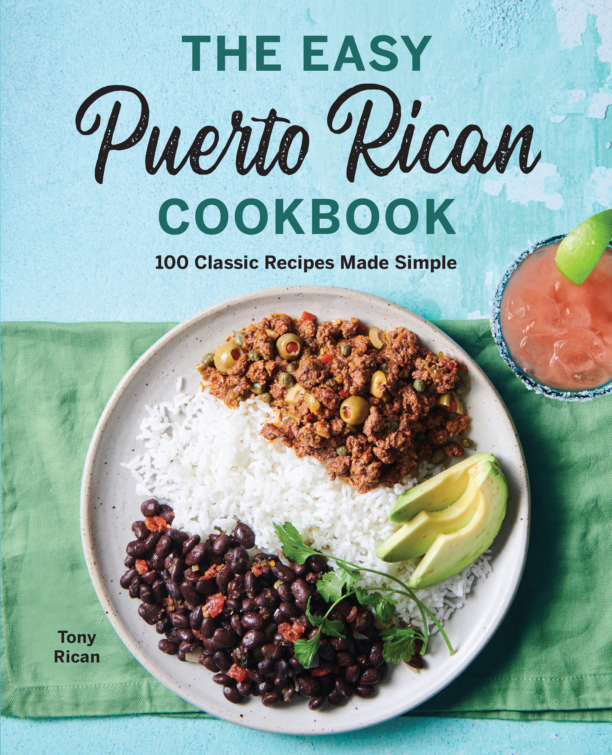 The Easy Puerto Rican Cookbook: 100 Classic Recipes Made Simple (Kindle Edition)
