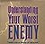 Understanding Your Worst Enemy