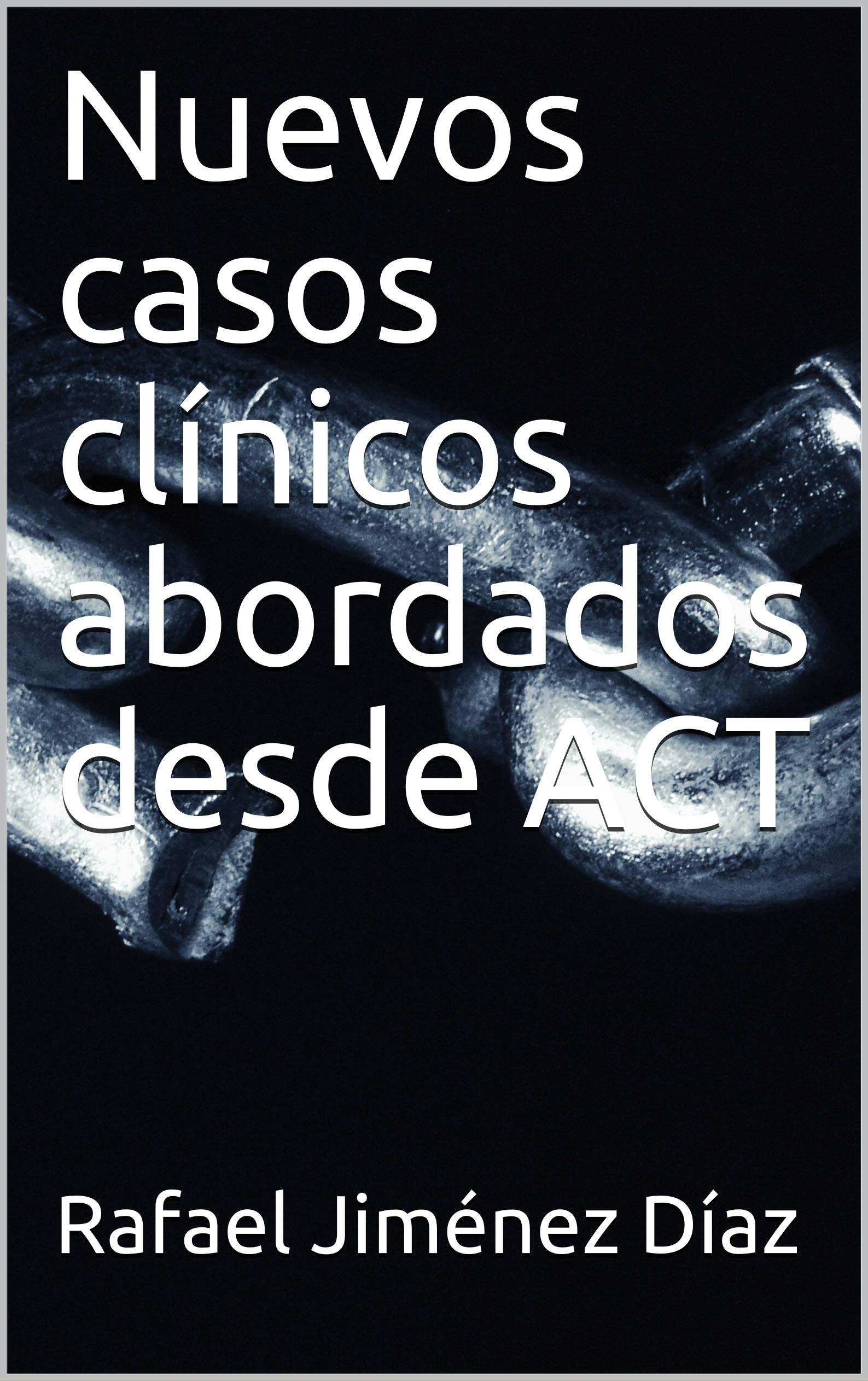 Portada de Nuevos casos clínicos abordados desde ACT, de Rafael Jiménez Díaz