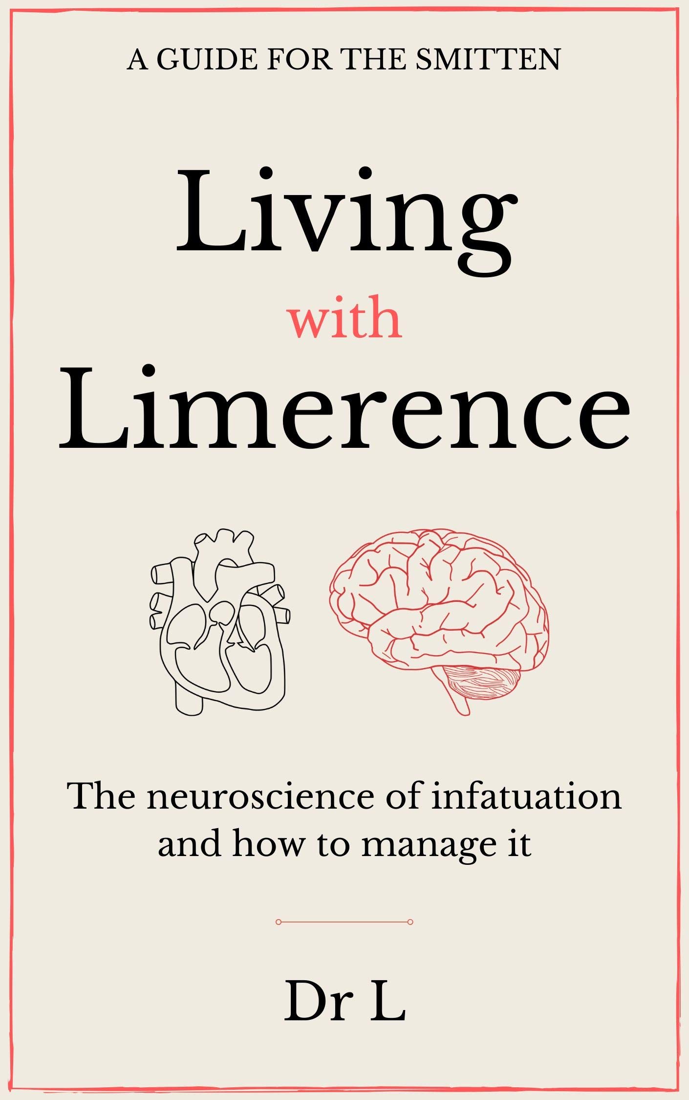 Living with limerence: A guide for the smitten (Kindle Edition)