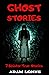 GHOST STORIES: 7 SINISTER T...