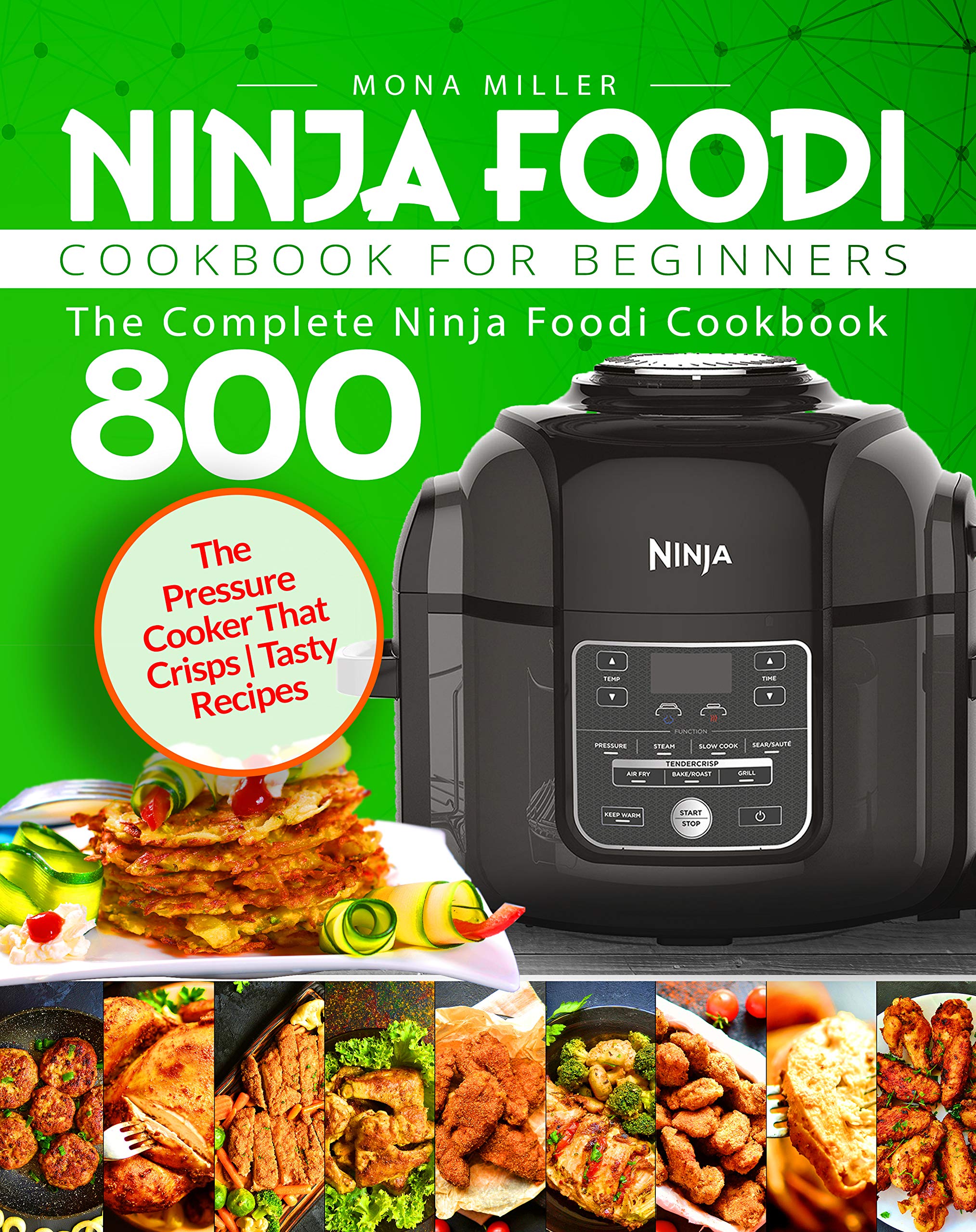 Ninja Foodi Cookbook for Beginners: The Complete Ninja Foodi Cookbook 800 | The Pressure Cooker That Crisps | Tasty Recipes (Kindle Edition)