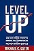 Level Up: How to Use Your Unique Strengths to Develop Your Competencies and Reach Your Goals
