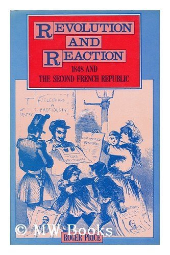 Revolution and Reaction: 1848 and the Second French Republic (Hardcover)