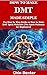HOW TO MAKE DMT MADE SIMPLE: The Step by Step Guide on How to Make DMT Spirit Molecule (The Spirit Molecule for Beginners)
