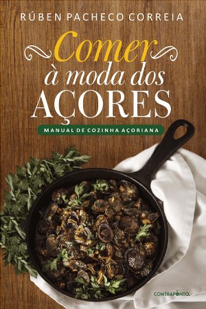 Comer à Moda dos Açores: Manual de Cozinha Açoriana