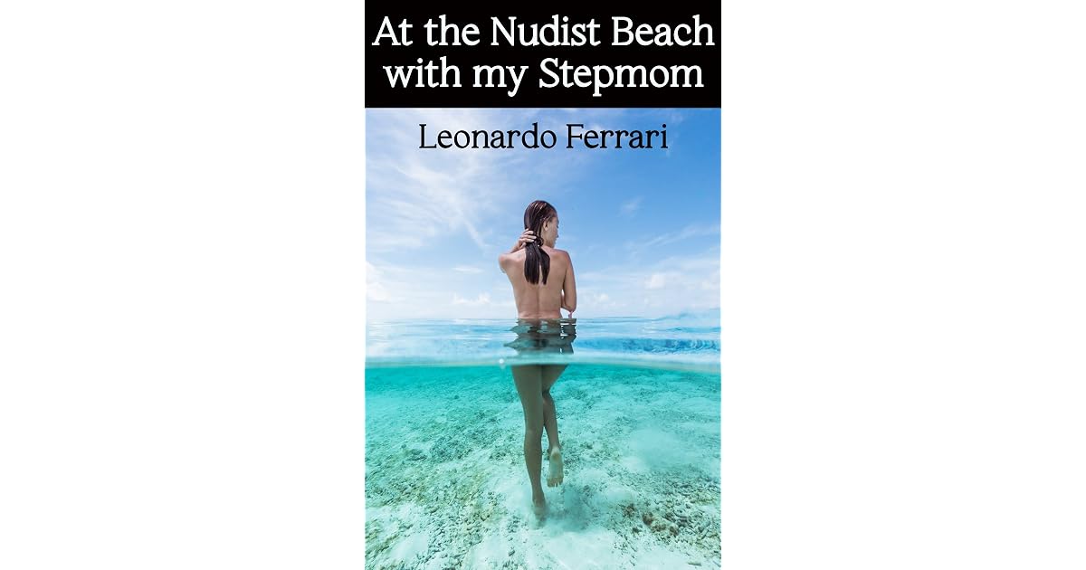 At the Nudist Beach with my Stepmom by Leonardo Ferrari