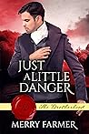 Just a Little Danger