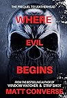 Where Evil Begins, the prequel to Leather Head Where Evil Begins, the prequel to Leather Head