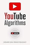 Youtube Algorithms: Hack the Youtube Algorithm | Pro Guide on How to Make Money Online Using your Youtube Channel - Build a Passive Income Business with New Emerging Marketing Strategies