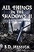 All Things in the Shadows I...