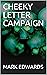 CHEEKY LETTER CAMPAIGN by Mark L. Edwards