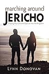 Marching Around Jericho: Praying Your Unsaved Spouse into the Kingdom Marching Around Jericho: Praying Your Unsaved Spouse into the Kingdom