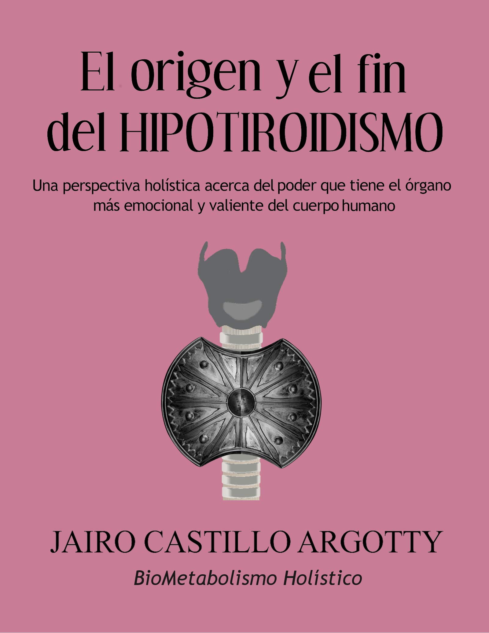 El origen y el fin del hipotiroidismo (Spanish Edition)