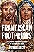 Franciscan Footprints: Foll...