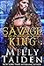 Savage King New Worlds (The Crystal Kingdom, #5) by Milly Taiden