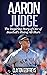 Aaron Judge: The Inspiring Story of One of Baseball's Rising All-Stars (Baseball Biography Books)