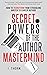 Secret Powers of the Author Mastermind: How to Transform from Struggling Writer to Career Author (The Author Life Book 1)