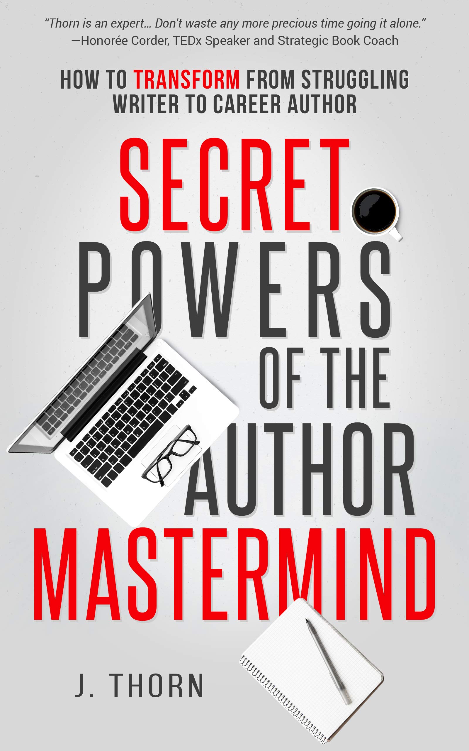 Secret Powers of the Author Mastermind: How to Transform from Struggling Writer to Career Author (The Author Life Book 1)