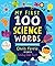 My First 100 Science Words: The New Early Learning Series from the #1 Science Author for Kids (Padded Board Books, Gifts for Toddlers, Science Board Books for Babies) (My First STEAM Words)