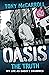 Oasis: The Truth: My Life a...