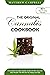 The Original Cannabis Cookbook: A Complete Cannabis Kitchen Guide with 80+ Easy and Tasty Recipes That Will Get You Happy and High (Marijuana Bible)