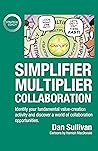 Simplifier-Multiplier Collaboration: Identify your fundamental value-creation activity and discover a world of collaboration opportunities.