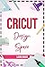Cricut Design Space: The ul...