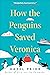 How the Penguins Saved Veronica
