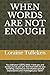 WHEN WORDS ARE NOT ENOUGH: ...