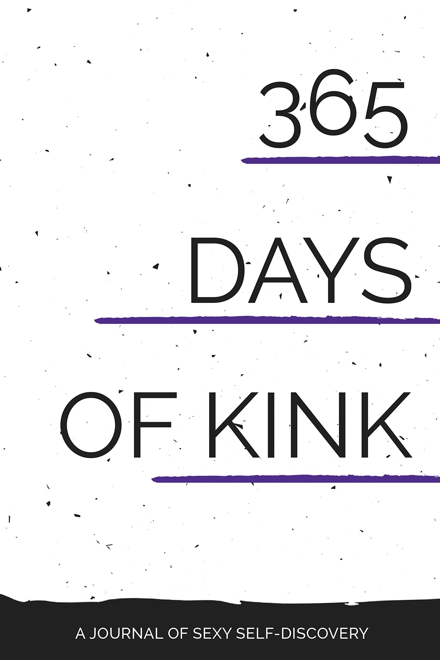 365 Days of Kink: A Journal of Sexy Self-Discovery (Kindle Edition)