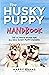 The Husky Puppy Training Handbook by Harry Evans