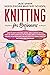 Knitting for Beginners: How...