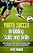 Youth Soccer Dribbling Skil...