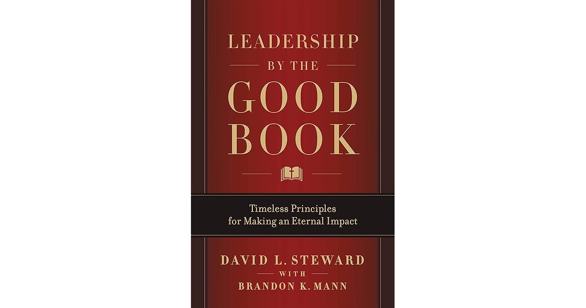 Leadership by the Good Book Timeless Principles for Making an Eternal
