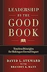 Leadership by the Good Book: Timeless Principles for Making an Eternal Impact