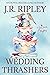 Wedding Thrashers (A Bird Lover's Mystery #10) by J.R. Ripley