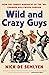 Wild and Crazy Guys: How th...