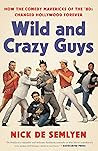 Wild and Crazy Guys by Nick de Semlyen