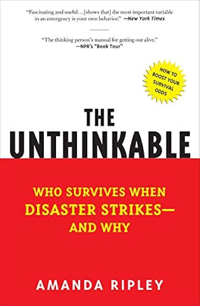 The Unthinkable: Who Survives When Disaster Strikes - and Why