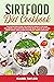 Sirtfood Diet Cookbook: The...
