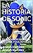 LA HISTORIA DE SONIC by Joseph Martinez