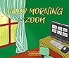 Good Morning Zoom by Lindsay Rechler