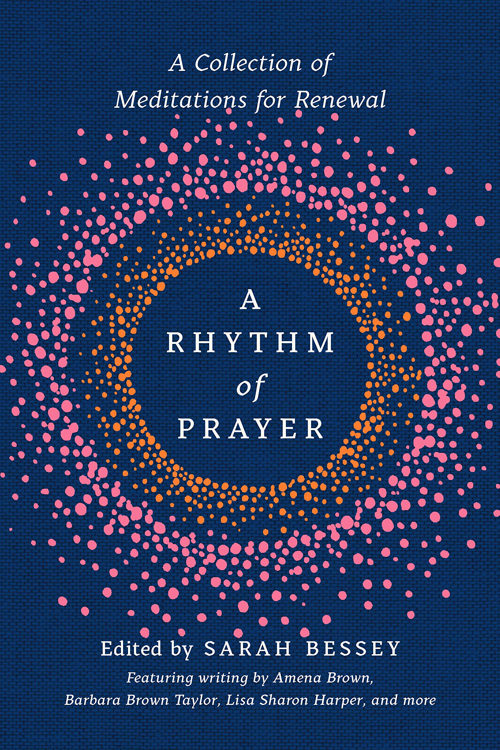 A Rhythm of Prayer: A Collection of Meditations for Renewal (Kindle Edition)