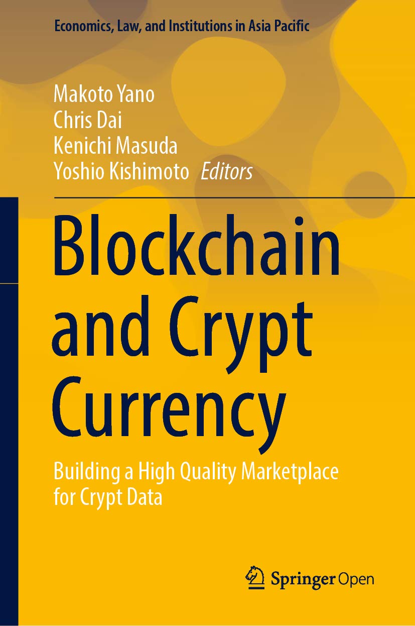 Blockchain and Crypto Currency: Building a High Quality Marketplace for Crypto Data (Economics, Law, and Institutions in Asia Pacific)
