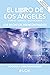 El libro de los Ángeles: Lo...