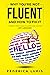 Why You're Not Fluent and How To Fix It: The Best Strategies To Learn and Master Any Language (How to Learn a Language Fast Book 2)