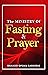 THE MINISTRY OF FASTING AND PRAYER