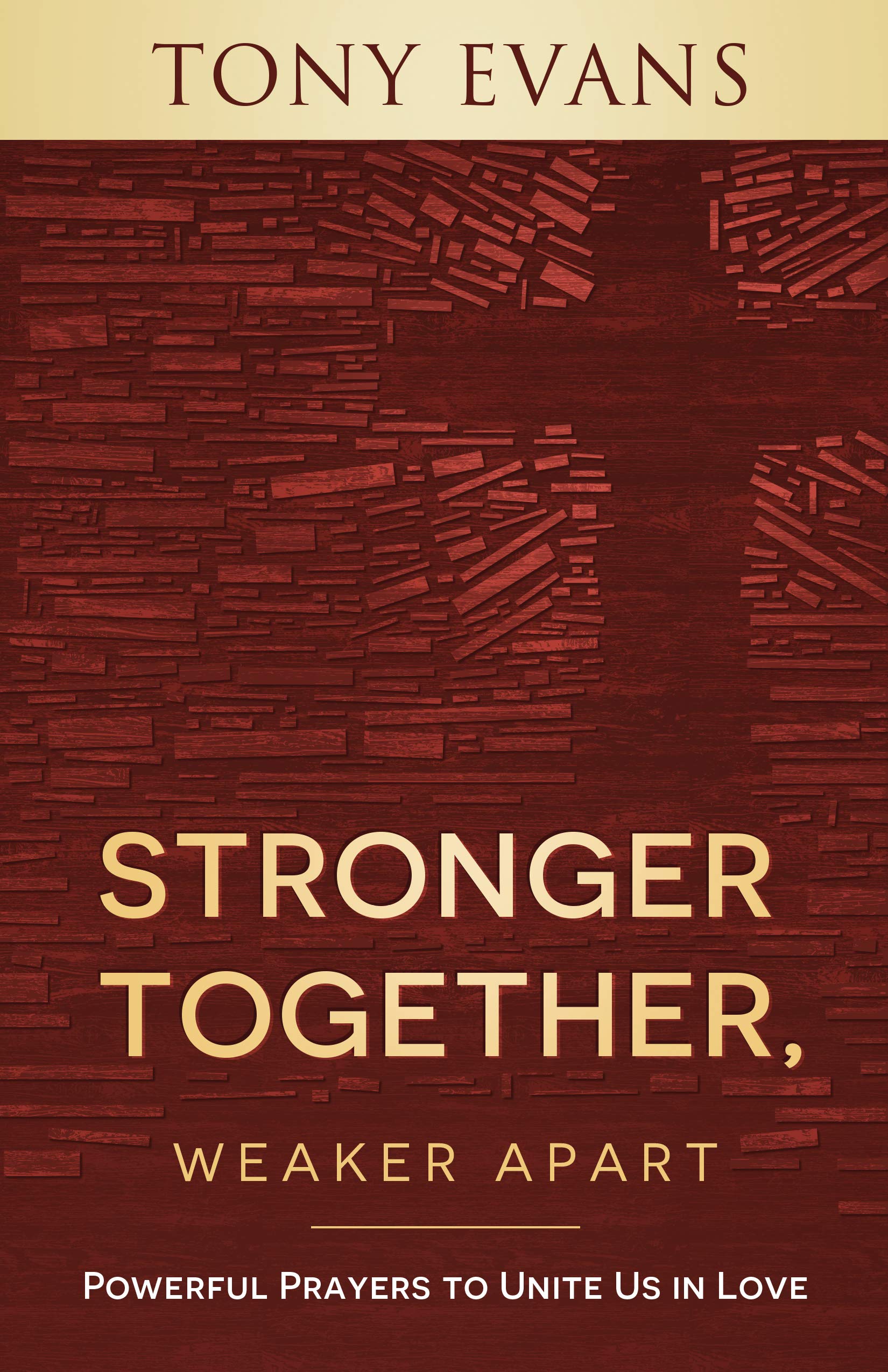 Stronger Together, Weaker Apart: Powerful Prayers to Unite Us in Love (Kindle Edition)